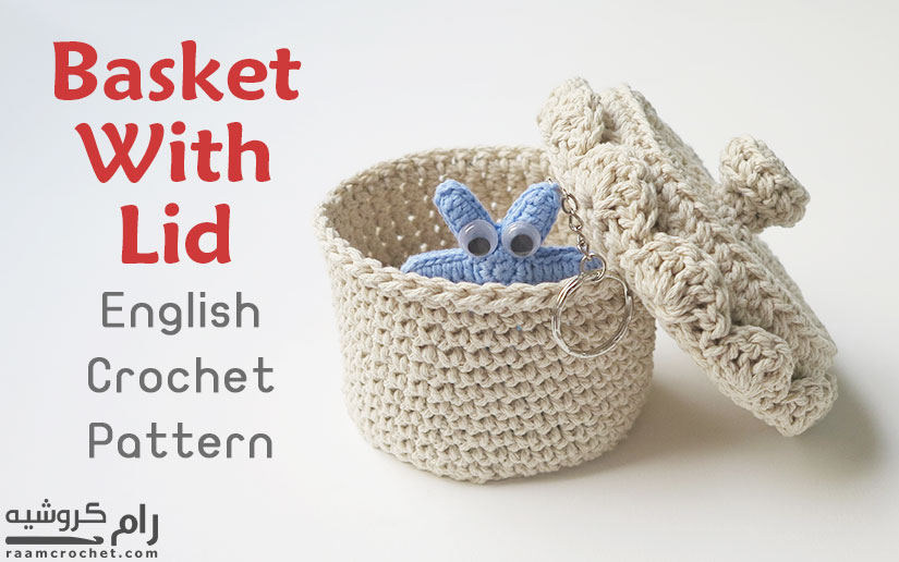 Crochet basket with lid - Raam Crochet