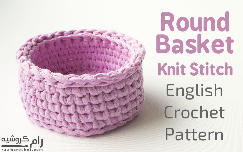 Crochet Round Basket - Knit Stitch - Raam Crochet